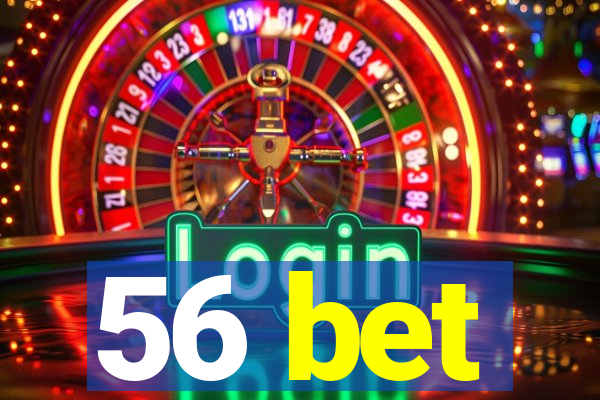 56 bet